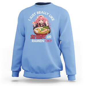 I Just Really Like Anime and Ramen Ok? Sweatshirt Kawaii Teen Girl TS09 Carolina Blue Printyourwear