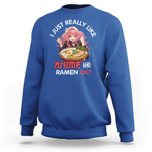 I Just Really Like Anime and Ramen Ok? Sweatshirt Kawaii Teen Girl TS09 Royal Blue Printyourwear