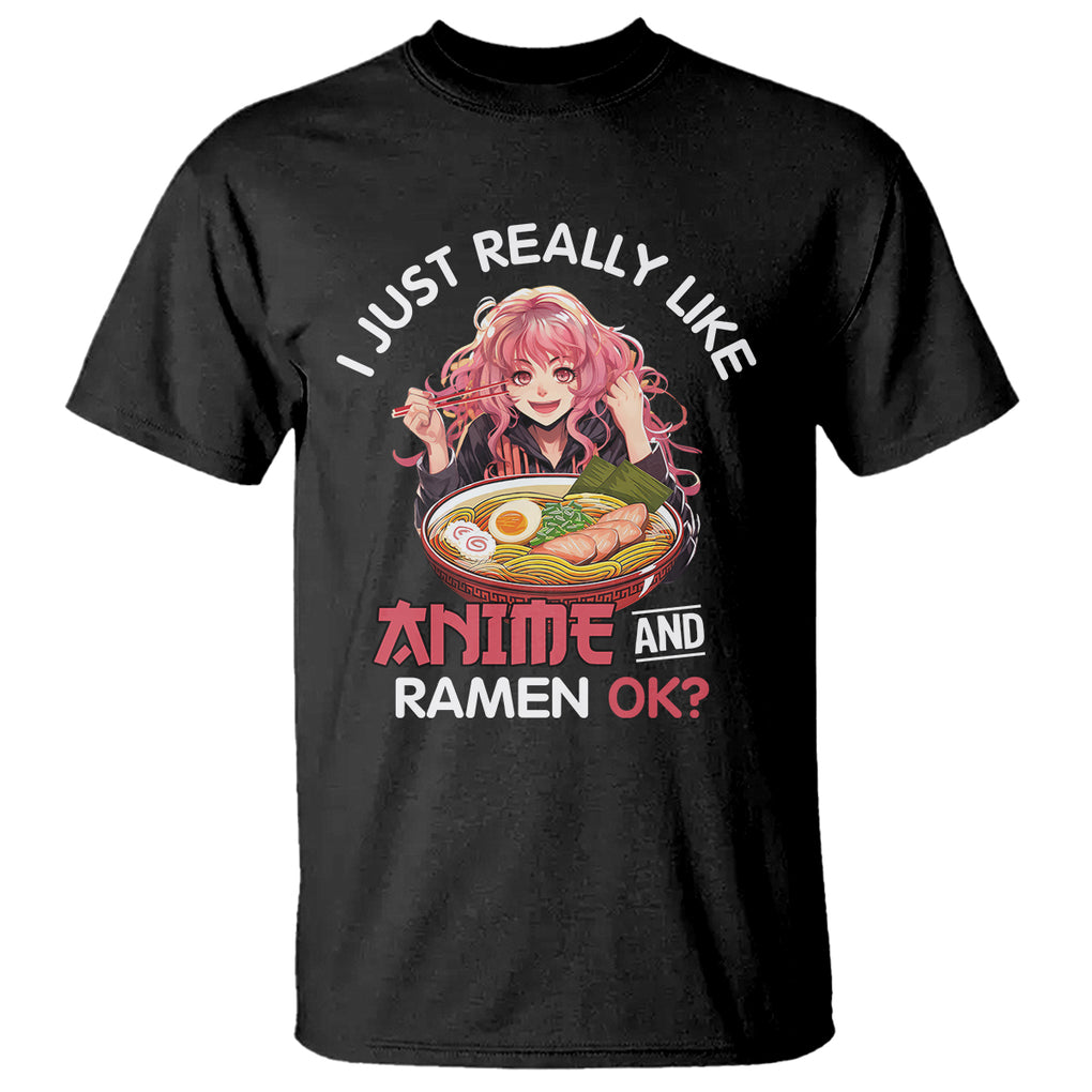 I Just Really Like Anime and Ramen Ok? T Shirt Kawaii Teen Girl TS09 Black Printyourwear