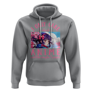 I Only Care About Anime Hoodie And Like Maybe 3 People Japanese Manga TS09 Sport Gray Printyourwear