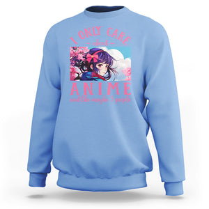 I Only Care About Anime Sweatshirt And Like Maybe 3 People Japanese Manga TS09 Carolina Blue Printyourwear