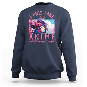 I Only Care About Anime Sweatshirt And Like Maybe 3 People Japanese Manga TS09 Navy Printyourwear