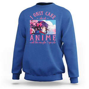 I Only Care About Anime Sweatshirt And Like Maybe 3 People Japanese Manga TS09 Royal Blue Printyourwear