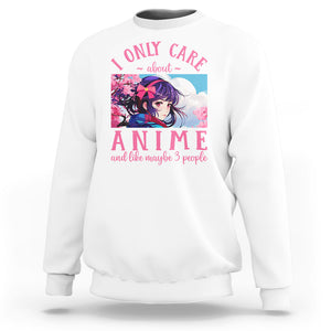 I Only Care About Anime Sweatshirt And Like Maybe 3 People Japanese Manga TS09 White Printyourwear