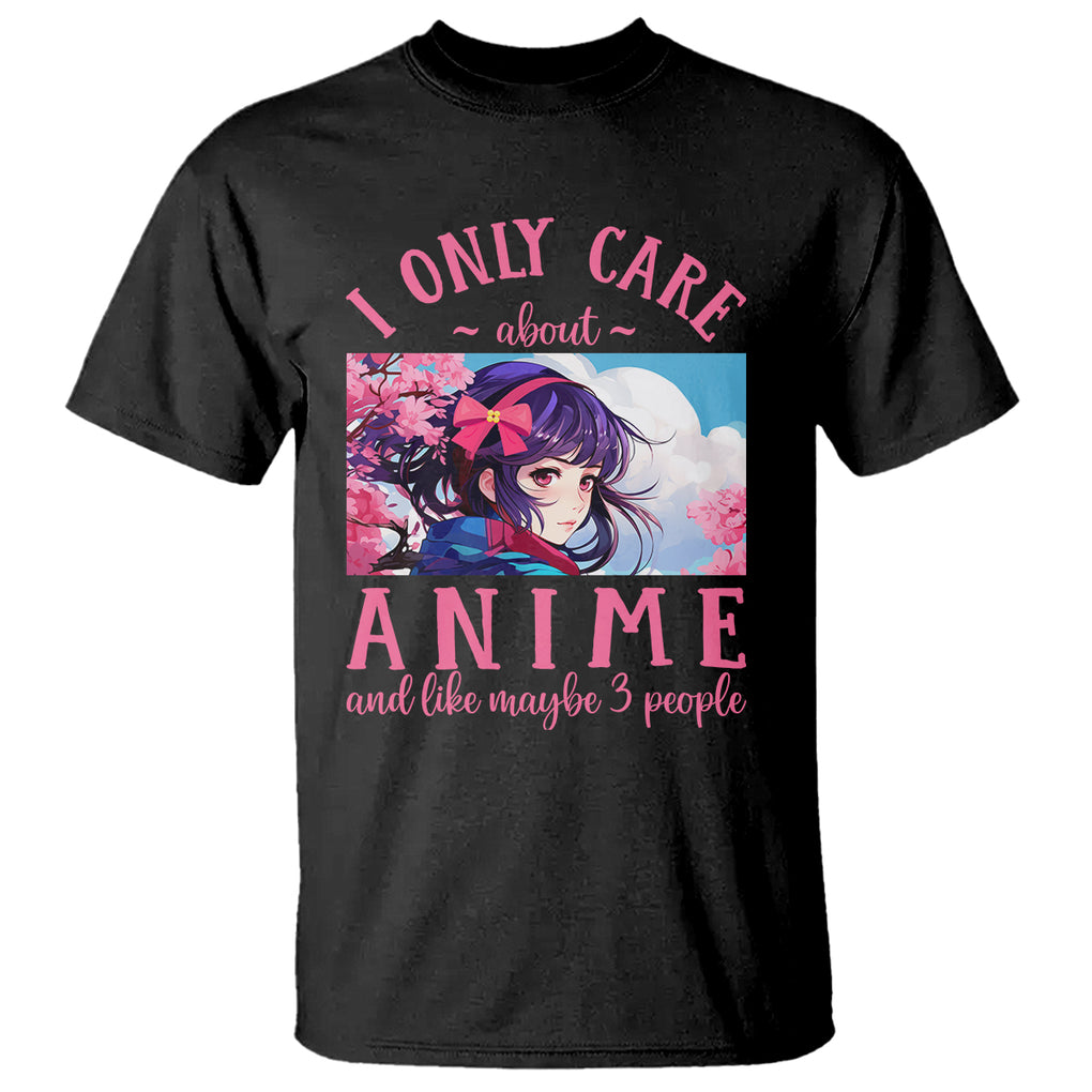 I Only Care About Anime T Shirt And Like Maybe 3 People Japanese Manga TS09 Black Printyourwear