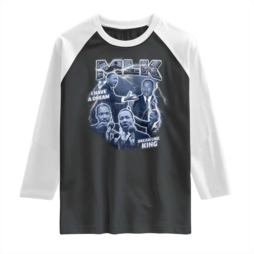 Martin Luther King Jr Raglan Shirt I Have A Dream Like King MLK Day Black History TS09 Black White Print Your Wear
