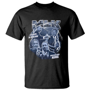 Martin Luther King Jr T Shirt I Have A Dream Like King MLK Day Black History TS09 Black Print Your Wear