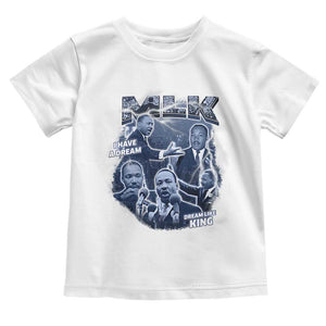 Martin Luther King Jr Toddler T Shirt I Have A Dream Like King MLK Day Black History TS09 White Print Your Wear