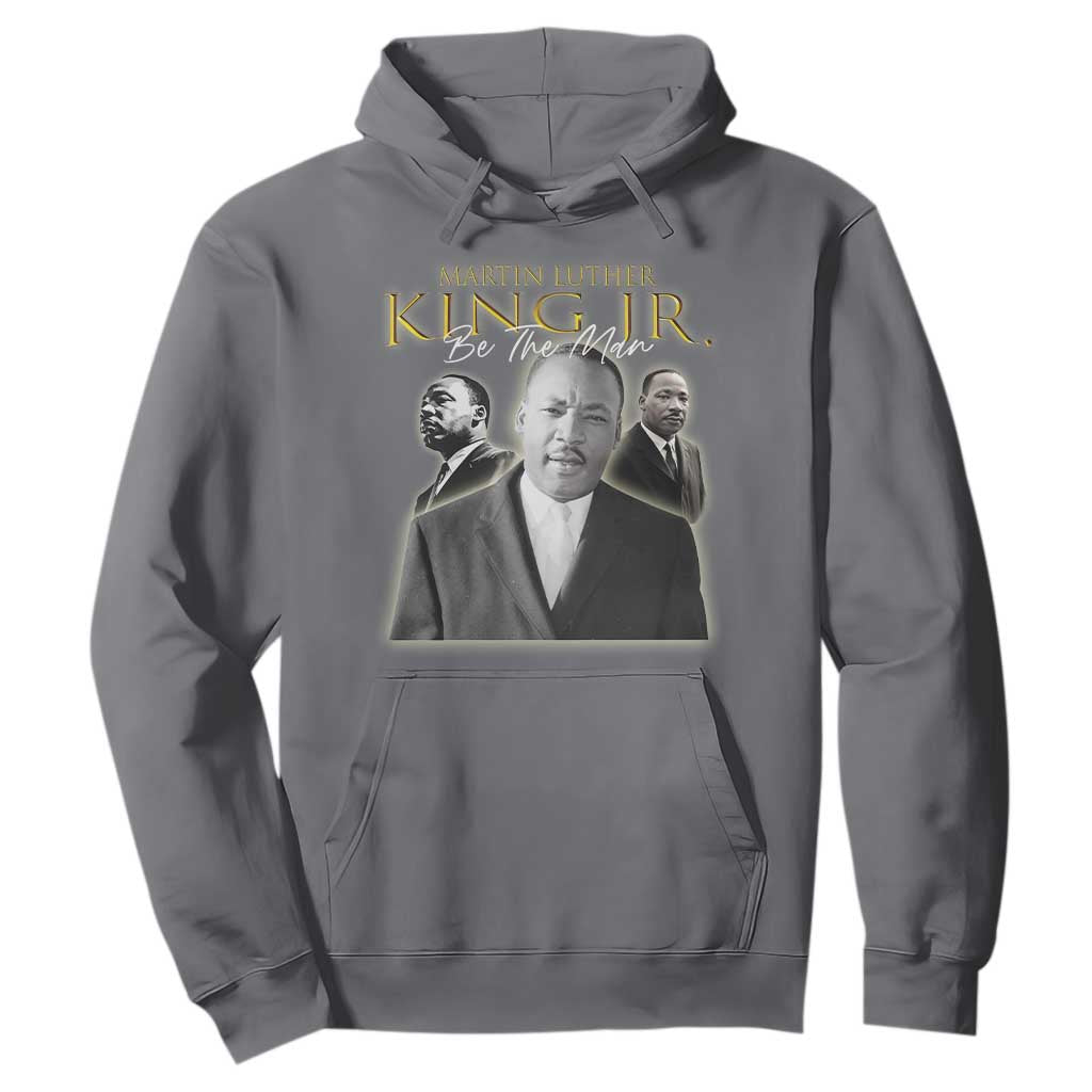 Martin Luther King Jr Hoodie Be The Man MLK Day Black History TS09 Charcoal Print Your Wear