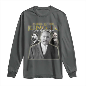 Martin Luther King Jr Long Sleeve Shirt Be The Man MLK Day Black History TS09 Dark Heather Print Your Wear