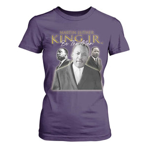 Martin Luther King Jr T Shirt For Women Be The Man MLK Day Black History TS09 Purple Print Your Wear