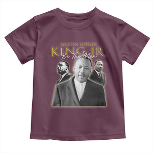 Martin Luther King Jr Toddler T Shirt Be The Man MLK Day Black History TS09 Maroon Print Your Wear