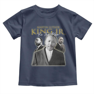 Martin Luther King Jr Toddler T Shirt Be The Man MLK Day Black History TS09 Navy Print Your Wear