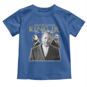 Martin Luther King Jr Toddler T Shirt Be The Man MLK Day Black History TS09 Royal Blue Print Your Wear