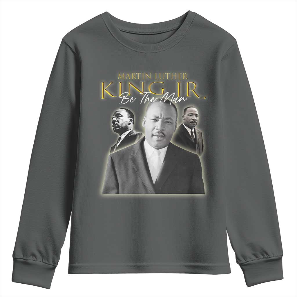 Martin Luther King Jr Youth Sweatshirt Be The Man MLK Day Black History TS09 Dark Heather Print Your Wear