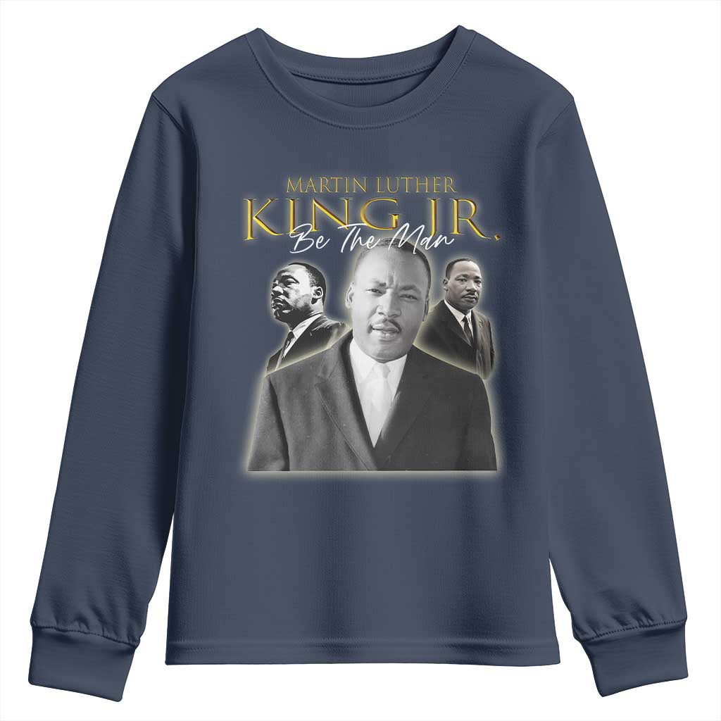 Martin Luther King Jr Youth Sweatshirt Be The Man MLK Day Black History TS09 Navy Print Your Wear