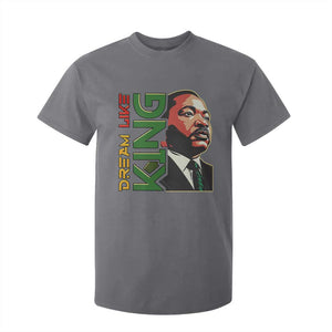 Martin Luther King Jr T Shirt For Kid Dream Like King MLK Day Black History TS09 Charcoal Print Your Wear