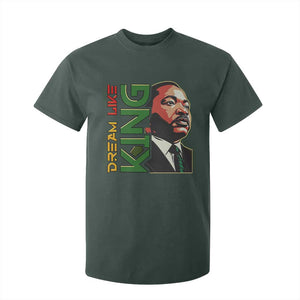 Martin Luther King Jr T Shirt For Kid Dream Like King MLK Day Black History TS09 Dark Forest Green Print Your Wear