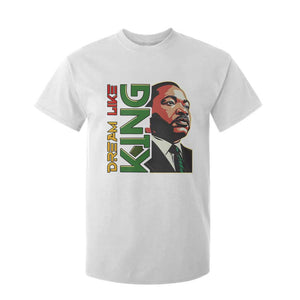 Martin Luther King Jr T Shirt For Kid Dream Like King MLK Day Black History TS09 White Print Your Wear