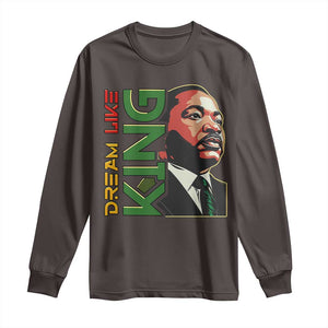 Martin Luther King Jr Long Sleeve Shirt Dream Like King MLK Day Black History TS09 Dark Chocolate Print Your Wear