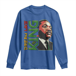 Martin Luther King Jr Long Sleeve Shirt Dream Like King MLK Day Black History TS09 Royal Blue Print Your Wear