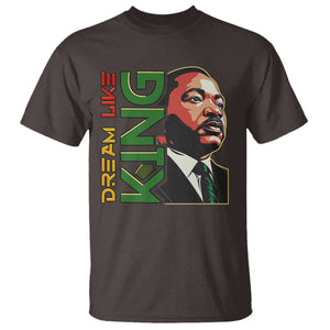 Martin Luther King Jr T Shirt Dream Like King MLK Day Black History TS09 Dark Chocolate Print Your Wear