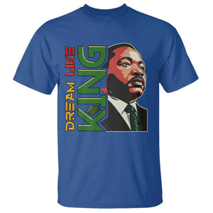 Martin Luther King Jr T Shirt Dream Like King MLK Day Black History TS09 Royal Blue Print Your Wear