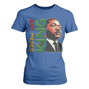 Martin Luther King Jr T Shirt For Women Dream Like King MLK Day Black History TS09 Royal Blue Print Your Wear