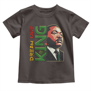 Martin Luther King Jr Toddler T Shirt Dream Like King MLK Day Black History TS09 Dark Chocolate Print Your Wear