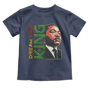 Martin Luther King Jr Toddler T Shirt Dream Like King MLK Day Black History TS09 Navy Print Your Wear