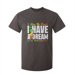 Martin Luther King Jr T Shirt For Kid I May Be Small But I Have A Dream Like King MLK TS09 Dark Chocolate Print Your Wear