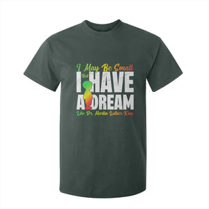 Martin Luther King Jr T Shirt For Kid I May Be Small But I Have A Dream Like King MLK TS09 Dark Forest Green Print Your Wear