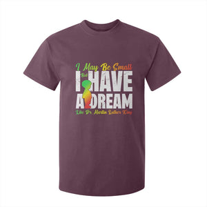 Martin Luther King Jr T Shirt For Kid I May Be Small But I Have A Dream Like King MLK TS09 Maroon Print Your Wear