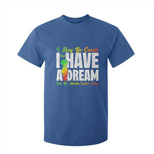 Martin Luther King Jr T Shirt For Kid I May Be Small But I Have A Dream Like King MLK TS09 Royal Blue Print Your Wear