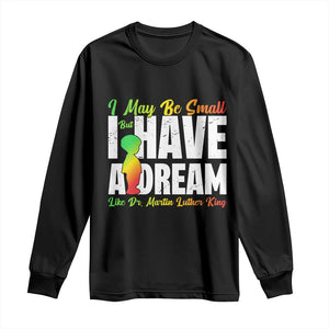 Martin Luther King Jr Long Sleeve Shirt I May Be Small But I Have A Dream Like King MLK TS09 Black Print Your Wear