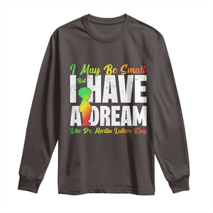 Martin Luther King Jr Long Sleeve Shirt I May Be Small But I Have A Dream Like King MLK TS09 Dark Chocolate Print Your Wear