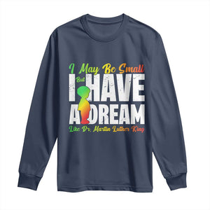 Martin Luther King Jr Long Sleeve Shirt I May Be Small But I Have A Dream Like King MLK TS09 Navy Print Your Wear