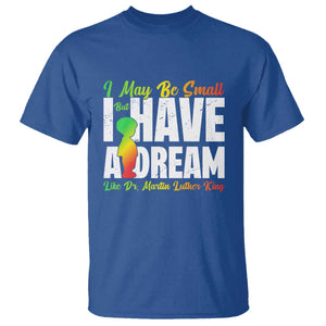 Martin Luther King Jr T Shirt I May Be Small But I Have A Dream Like King MLK TS09 Royal Blue Print Your Wear