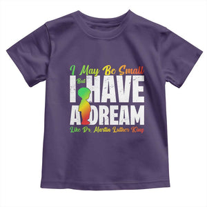 Martin Luther King Jr Toddler T Shirt I May Be Small But I Have A Dream Like King MLK TS09 Purple Print Your Wear