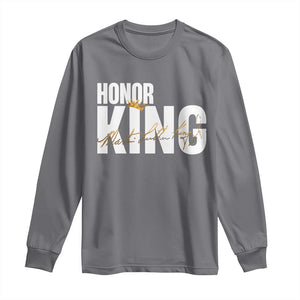 Martin Luther King Jr Day Long Sleeve Shirt Honoring The King MLK TS09 Charcoal Print Your Wear