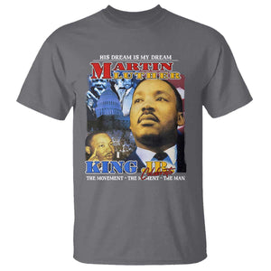 Martin Luther King Jr T Shirt His Dream Is My Dream American Flag MLK Day Black HIstory TS09 Charcoal Print Your Wear