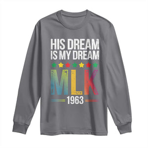 Martin Luther King Jr Long Sleeve Shirt His Dream Is My Dream 1963 Black History TS09 Charcoal Print Your Wear