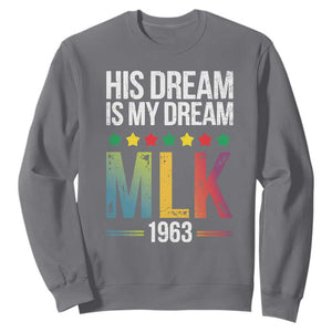 Martin Luther King Jr Sweatshirt His Dream Is My Dream 1963 Black History TS09 Charcoal Print Your Wear