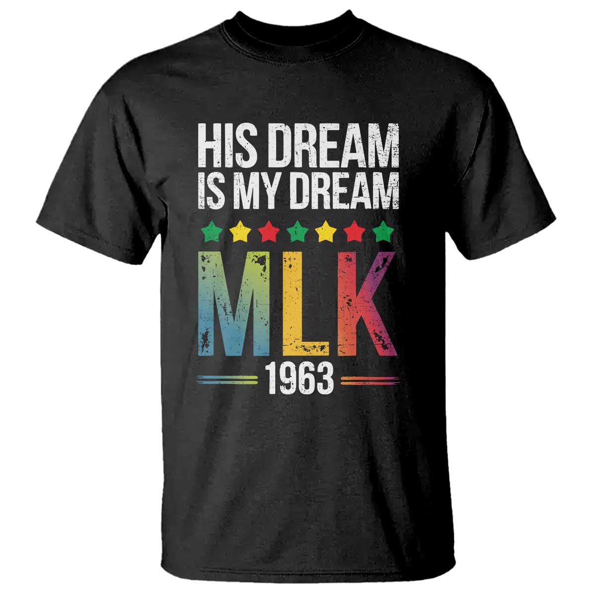 Martin Luther King Jr T Shirt His Dream Is My Dream 1963 Black History TS09 Black Print Your Wear