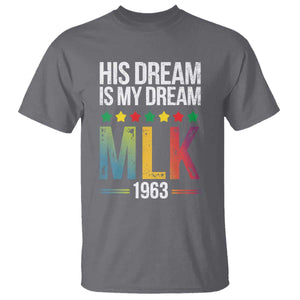 Martin Luther King Jr T Shirt His Dream Is My Dream 1963 Black History TS09 Charcoal Print Your Wear