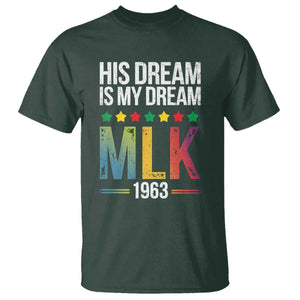 Martin Luther King Jr T Shirt His Dream Is My Dream 1963 Black History TS09 Dark Forest Green Print Your Wear