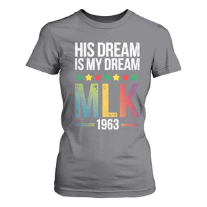 Martin Luther King Jr T Shirt For Women His Dream Is My Dream 1963 Black History TS09 Charcoal Print Your Wear