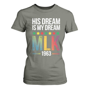 Martin Luther King Jr T Shirt For Women His Dream Is My Dream 1963 Black History TS09 Military Green Print Your Wear