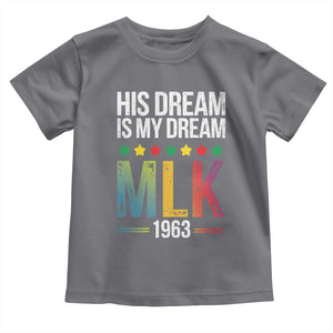 Martin Luther King Jr Toddler T Shirt His Dream Is My Dream 1963 Black History TS09 Charcoal Print Your Wear