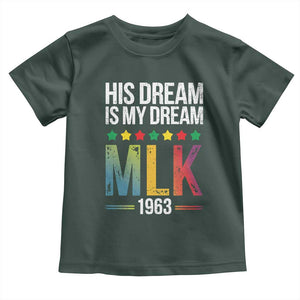 Martin Luther King Jr Toddler T Shirt His Dream Is My Dream 1963 Black History TS09 Dark Forest Green Print Your Wear